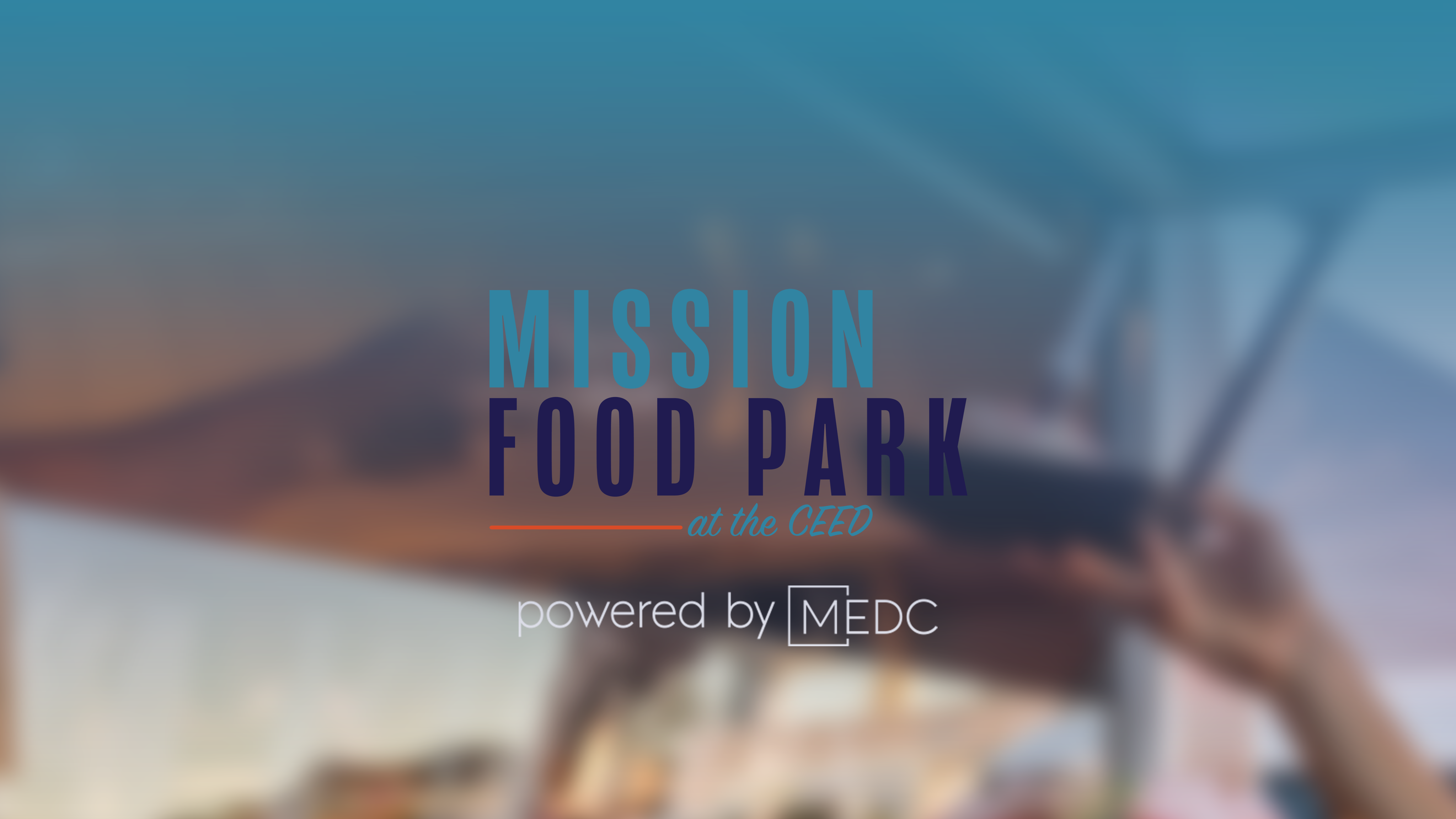 MISSION FOOD PARK AT CEED ANNOUNCES GRAND OPENING